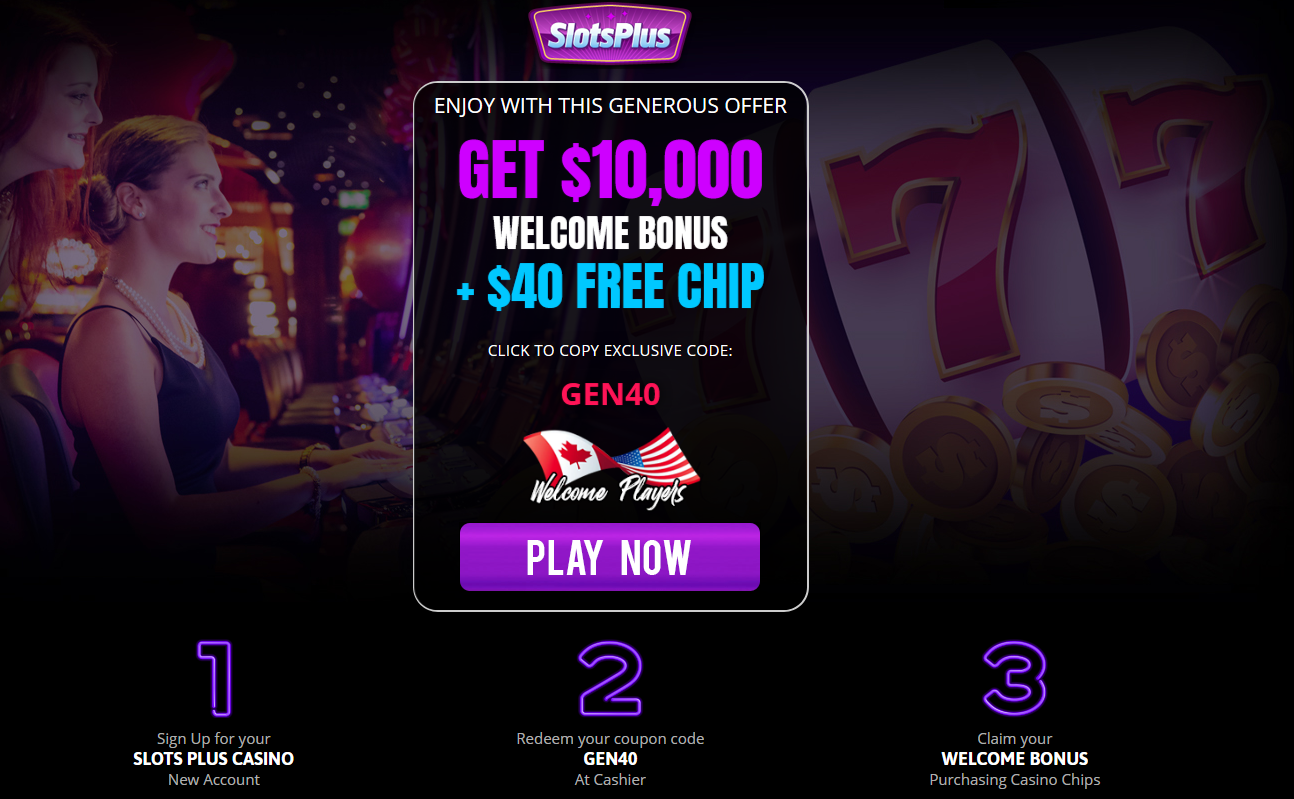 $10,000
                                WELCOME BONUS + $40 FREE CHIP